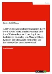 Cover von Analyse des Klimaschutzprogramms 2030 der BRD auf seine Anreizstrukturen und ihrer Wirksamkeit nach der Logik des kollektiven Handelns von Mancur Olson. Können die Klimaziele zum Erhalt der Erdatmosphäre erreicht werden?
