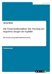 Cover von Die Franzosenkrankheit. Die Nutzung des negativen Images der Syphilis