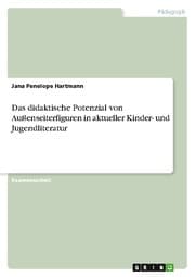 Cover von Das didaktische Potenzial von Außenseiterfiguren in aktueller Kinder- und Jugendliteratur