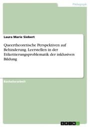 Cover von Queertheoretische Perspektiven auf Behinderung. Leerstellen in der Etikettierungsproblematik der inklusiven Bildung