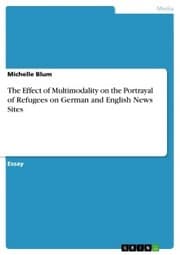 Cover von The Effect of Multimodality on the Portrayal of Refugees on German and English News Sites