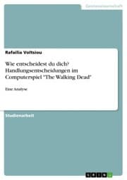 Cover von Wie entscheidest du dich? Handlungsentscheidungen im Computerspiel 'The Walking Dead'