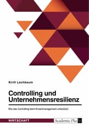 Cover von Controlling und Unternehmensresilienz. Wie das Controlling beim Krisenmanagement unterstützt
