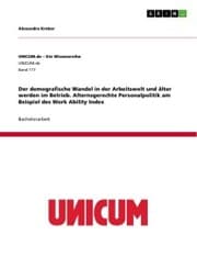 Cover von Der demografische Wandel in der Arbeitswelt und älter werden im Betrieb. Alternsgerechte Personalpolitik am Beispiel des Work Ability Index