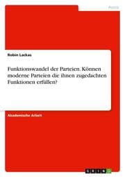 Cover von Funktionswandel der Parteien. Können moderne Parteien die ihnen zugedachten Funktionen erfüllen?