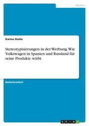 Cover von Stereotypisierungen in der Werbung. Wie Volkswagen in Spanien und Russland für seine Produkte wirbt