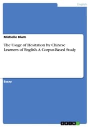Cover von The Usage of Hesitation by Chinese Learners of English. A Corpus-Based Study