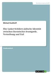 Cover von Else Lasker-Schülers jüdische Identität zwischen literarischer Avantgarde, Vertreibung und Exil