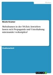 Cover von Melodramen in der NS-Zeit. Inwiefern lassen sich Propaganda und Unterhaltung miteinander verknüpfen?