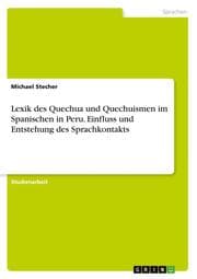 Cover von Lexik des Quechua und Quechuismen im Spanischen in Peru. Einfluss und Entstehung des Sprachkontakts