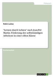 Cover von 'Lernen durch Lehren' nach Jean-Pol Martin. Förderung des selbstständigen Arbeitens in einer elften Klasse