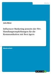 Cover von Influencer Marketing jenseits der 50+. Handlungsempfehlungen für die Kommunikation mit Best Agern