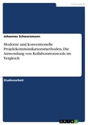 Cover von Moderne und konventionelle Projektkommunikationsmethoden. Die Anwendung von Kollaborationstools im Vergleich