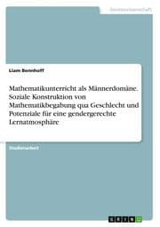 Cover von Mathematikunterricht als Männerdomäne. Soziale Konstruktion von Mathematikbegabung qua Geschlecht und Potenziale für eine gendergerechte Lernatmosphäre