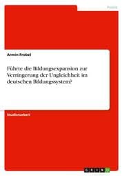 Cover von Führte die Bildungsexpansion zur Verringerung der Ungleichheit im deutschen Bildungssystem?