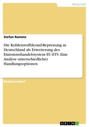 Cover von Die Kohlenstoffdioxid-Bepreisung in Deutschland als Erweiterung des Emissionshandelssystem EU-ETS. Eine Analyse unterschiedlicher Handlungsoptionen