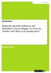 Cover von Kulturelle Identität, Differenz und Hybridität in Azouz Begags 'Le Gone du Chaâba' und 'Béni ou le paradis privé'