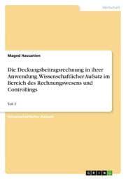 Cover von Die Deckungsbeitragsrechnung in ihrer Anwendung. Wissenschaftlicher Aufsatz im Bereich des Rechnungswesens und Controllings