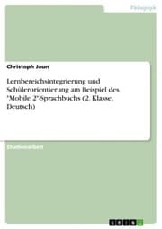 Cover von Lernbereichsintegrierung und Schülerorientierung am Beispiel des 'Mobile 2'-Sprachbuchs (2. Klasse, Deutsch)