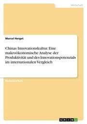 Cover von Chinas Innovationskultur. Eine makroökonomische Analyse der Produktivität und des Innovationspotenzials im internationalen Vergleich