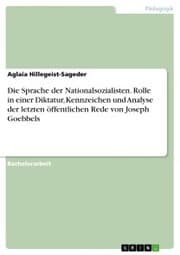 Cover von Die Sprache der Nationalsozialisten. Rolle in einer Diktatur, Kennzeichen und Analyse der letzten öffentlichen Rede von Joseph Goebbels