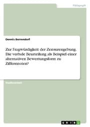 Cover von Zur Fragwürdigkeit der Zensurengebung. Die verbale Beurteilung als Beispiel einer alternativen Bewertungsform zu Ziffernnoten?