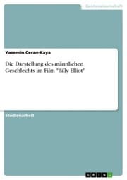 Cover von Die Darstellung des männlichen Geschlechts im Film 'Billy Elliot'