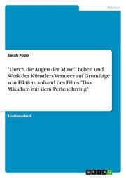Cover von 'Durch die Augen der Muse'. Leben und Werk des Künstlers Vermeer auf Grundlage von Fiktion, anhand des Films 'Das Mädchen mit dem Perlenohrring'