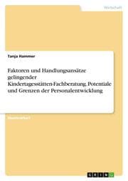 Cover von Faktoren und Handlungsansätze gelingender Kindertagesstätten-Fachberatung. Potentiale und Grenzen der Personalentwicklung