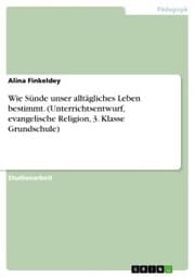 Cover von Wie Sünde unser alltägliches Leben bestimmt. (Unterrichtsentwurf, evangelische Religion, 3. Klasse Grundschule)