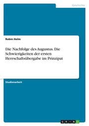Cover von Die Nachfolge des Augustus. Die Schwierigkeiten der ersten Herrschaftsübergabe im Prinzipat