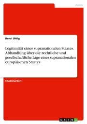 Cover von Legitimität eines supranationalen Staates. Abhandlung über die rechtliche und gesellschaftliche Lage eines supranationalen europäischen Staates