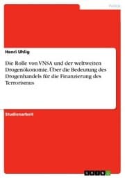 Cover von Die Rolle von VNSA und der weltweiten Drogenökonomie. Über die Bedeutung des Drogenhandels für die Finanzierung des Terrorismus
