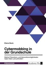 Cover von Cybermobbing in der Grundschule. Welche Präventions- und Interventionsmöglichkeiten haben Eltern und Lehrkräfte?