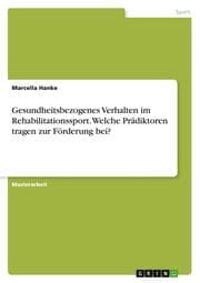 Cover von Gesundheitsbezogenes Verhalten im Rehabilitationssport. Welche Prädiktoren tragen zur Förderung bei?