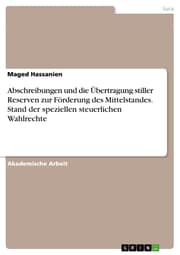 Cover von Abschreibungen und die Übertragung stiller Reserven zur Förderung des Mittelstandes. Stand der speziellen steuerlichen Wahlrechte