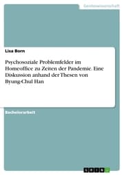 Cover von Psychosoziale Problemfelder im Homeoffice zu Zeiten der Pandemie. Eine Diskussion anhand der Thesen von Byung-Chul Han
