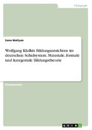 Cover von Wolfgang Klafkis Bildungsansichten im deutschen Schulsystem. Materiale, formale und kategoriale Bildungstheorie
