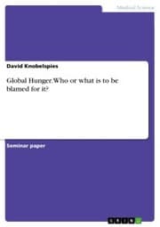 Cover von Global Hunger. Who or what is to be blamed for it?