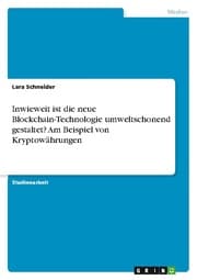 Cover von Inwieweit ist die neue Blockchain-Technologie umweltschonend gestaltet? Am Beispiel von Kryptowährungen