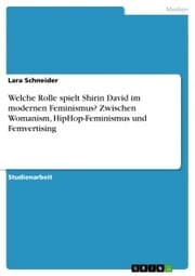 Cover von Welche Rolle spielt Shirin David im modernen Feminismus? Zwischen Womanism, HipHop-Feminismus und Femvertising