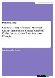 Cover von Chemical Composition and Microbial Quality of Butter and Cottage Cheese in Kucha District, Gamo Zone, Southern Ethiopia