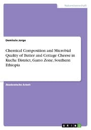 Cover von Chemical Composition and Microbial Quality of Butter and Cottage Cheese in Kucha District, Gamo Zone, Southern Ethiopia