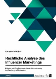 Cover von Rechtliche Analyse des Influencer Marketings. Kriterien und Empfehlungen für die Kennzeichnung von Werbung auf Instagram