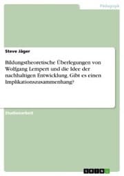 Cover von Bildungstheoretische Überlegungen von Wolfgang Lempert und die Idee der nachhaltigen Entwicklung. Gibt es einen Implikationszusammenhang?