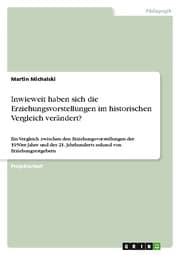 Cover von Inwieweit haben sich die Erziehungsvorstellungen im historischen Vergleich verändert?