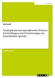 Cover von Frankophonie und Sprachkontakt. Moderne Entwicklungen und Veränderungen der französischen Sprache