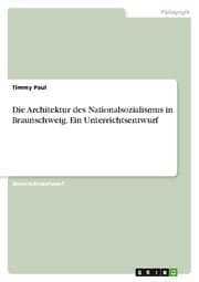 Cover von Die Architektur des Nationalsozialismus in Braunschweig. Ein Unterrichtsentwurf