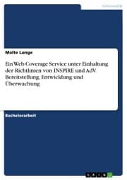 Cover von Ein Web Coverage Service unter Einhaltung der Richtlinien von INSPIRE und AdV. Bereitstellung, Entwicklung und Überwachung