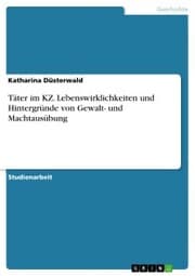 Cover von Täter im KZ. Lebenswirklichkeiten und Hintergründe von Gewalt- und Machtausübung